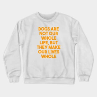 Dogs are not our whole life Crewneck Sweatshirt